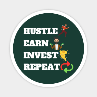 Hustle Earn Invest Repeat Magnet